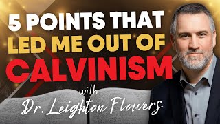 The 5 Points that Led Me Out of Calvinism  Leighton Flowers  Soteriology 101 [upl. by Katt]