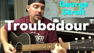 Troubadour  George Strait  Beginner Guitar Lesson [upl. by Ennairb]