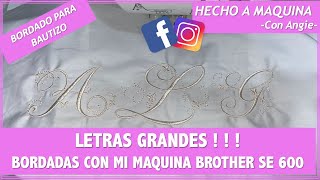 LETRAS GRANDES BORDADAS CON MI MAQUINA BROTHER SE 600  Tipo monograma [upl. by Tol]