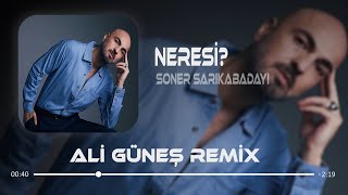 Soner Sarıkabadayı  NERESİ Prod Ali Güneş [upl. by Marmawke]