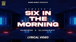 Six In The Morning  RawZeen  Hindi Romantic Song  Ullumanati  Acme Muzic [upl. by Gillespie]