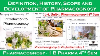 Definition History Scope and Development of Pharmacognosy  L1 Unit1  pharmacognosy 4th semester [upl. by Eidnam]