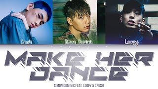 Simon Dominic 사이먼 도미닉  Make Her Dance Feat Loopy amp Crush Color Coded Lyrics EngRomHan가사 [upl. by Camroc]