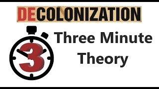 Decolonization  Three Minute Theory [upl. by Newmark]