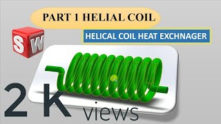 Helical coil design part 1 SOLIDWORKS HELICAL COIL HEAT EXCHANGER [upl. by Ainex]