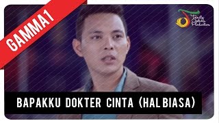 Gamma 1  Bapakku Dokter Cinta Official Music Video [upl. by Godbeare]