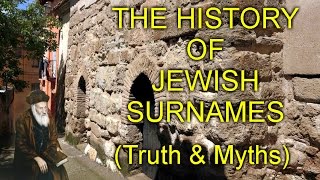 THE HISTORY OF JEWISH SURNAMES Truth amp Myths [upl. by Nytsirhc]