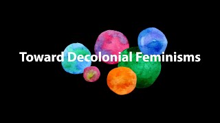 Toward Decolonial Feminisms Interviews 2018 [upl. by Frederiksen]