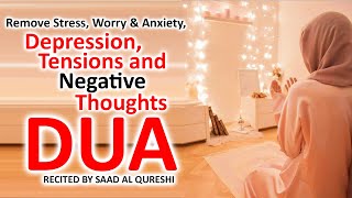 Dua To Remove Stress Negative Thoughts Worry Anxiety Difficulties Depression And Tensions [upl. by Gaelan]