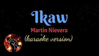 IKAW  MARTIN NIEVERA karaoke version [upl. by Nyvets585]