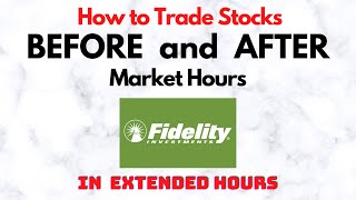 How to Trade Stocks BEFORE and AFTER Market Hours  Extended Trading in Fidelity [upl. by Anaitsirc568]