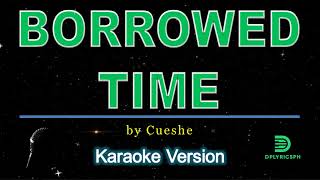 Cueshe  Borrowed Time karaoke version [upl. by Mufinella]