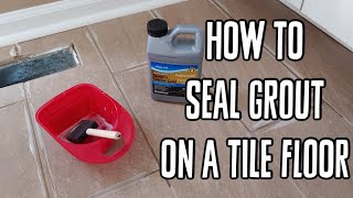 How To Seal Grout on a Tile Floor [upl. by Stoneham]