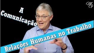 Relações Humanas no Ambiente de Trabalho  A Comunicação [upl. by Nihahs]