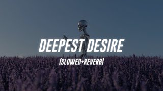 Bella  Deepest Desire SlowedReverb [upl. by Barnes]