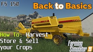 Farming Simulator 19  Back to Basics  A beginners guide Harvesting Storing amp Selling Crops  FS150 [upl. by Markus]