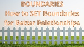 Boundaries How to Set Boundaries for Better Relationships [upl. by Dumanian]