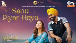 Sanu Pyar Hoya  Qismat 2  B Praak  Jaani  Ammy Virk  Sargun Mehta  Romy [upl. by Retse777]