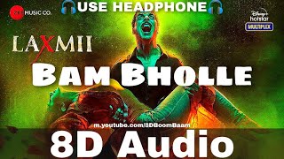 BamBholle 8D Audio Laxmii  Akshay Kumar  Viruss  Ullumanati Bam Bhole new song HQ 3D Surround [upl. by Rediah]